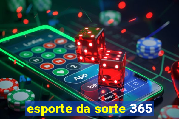 esporte da sorte 365